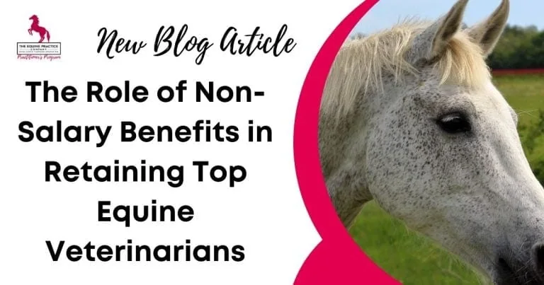 Promotional banner for blog article titled "The Role of Non-Salary Benefits in Retaining Top Equine Veterinarians" with image of a white horse.