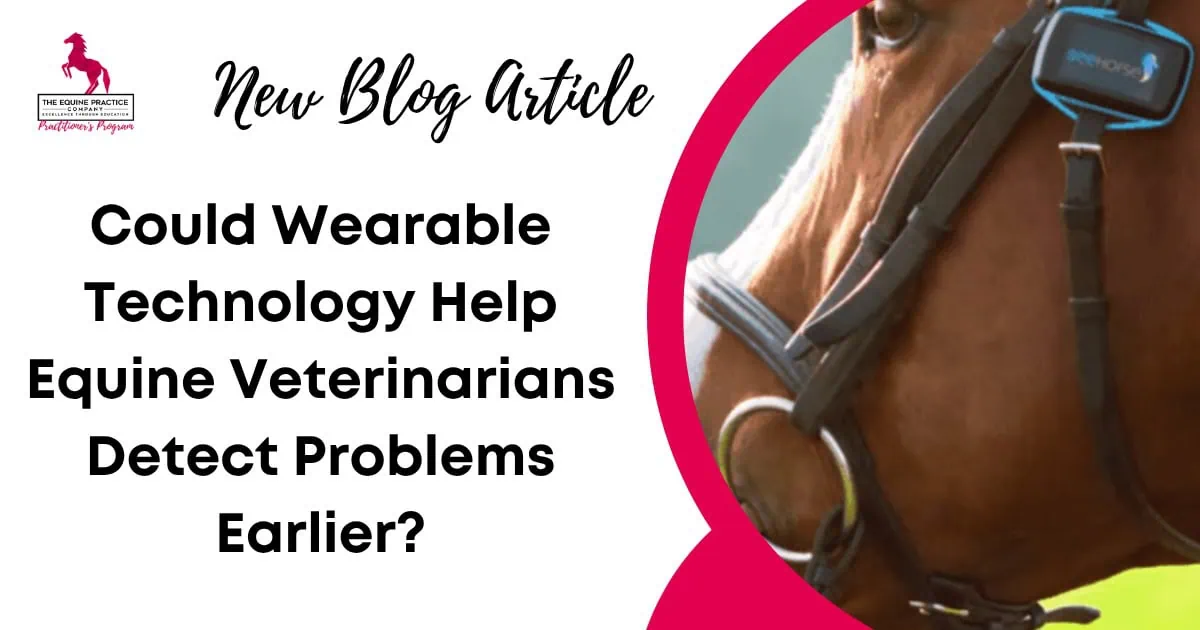 Blog article graphic asking if wearable technology can help equine veterinarians detect problems earlier, featuring a horse wearing a monitoring device
