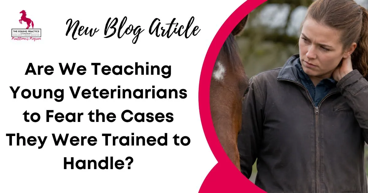 Are We Teaching Young Veterinarians to Fear the Cases They Were Trained to Handle?